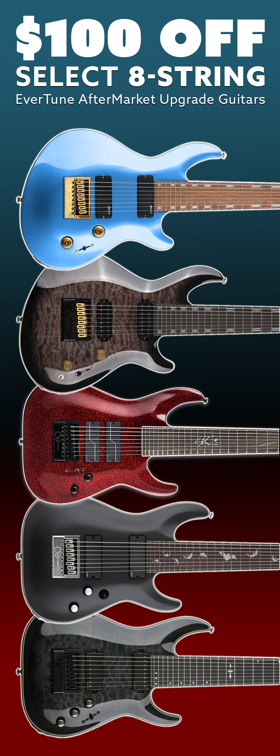 $100 OFF select 8-string EverTune AfterMarket Upgrade Guitars