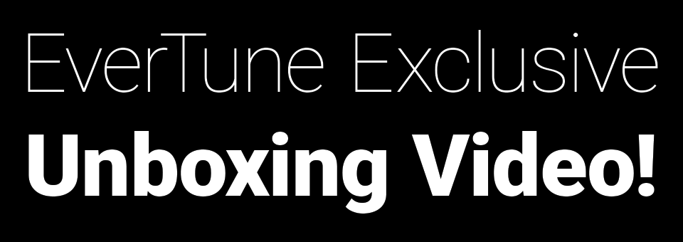 EverTune Exclusive Unboxing Video!