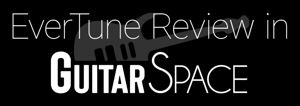 EverTune Review in GuitarSpace