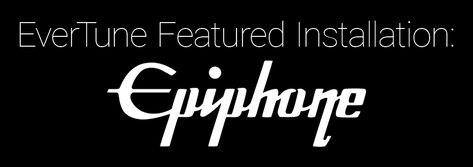 EverTune Featured Installation: Epiphone