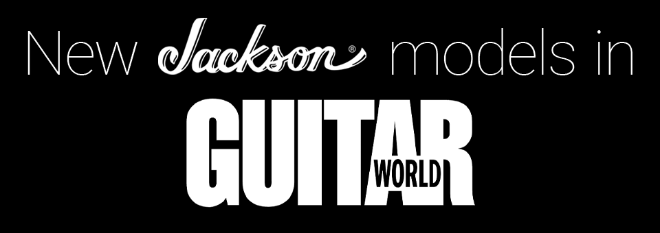 New Jackson Models in Guitar World