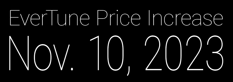 EverTune Price Increase November 10, 2023