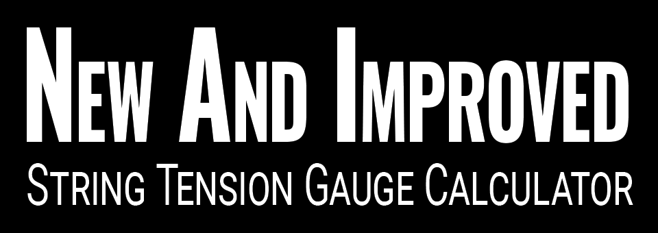 New and Improved String Tension Gauge Calculator