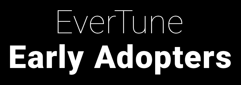 EverTune Early Adopters